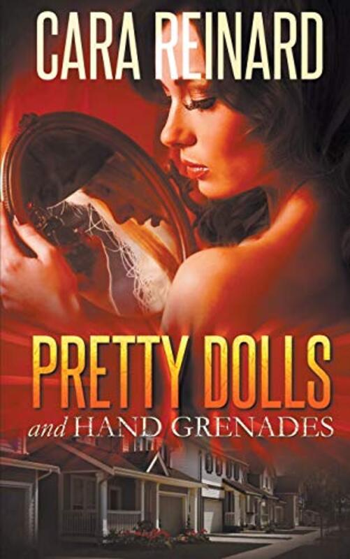Book cover for "Pretty Dolls and Hand Grenades" by Cara Reinard