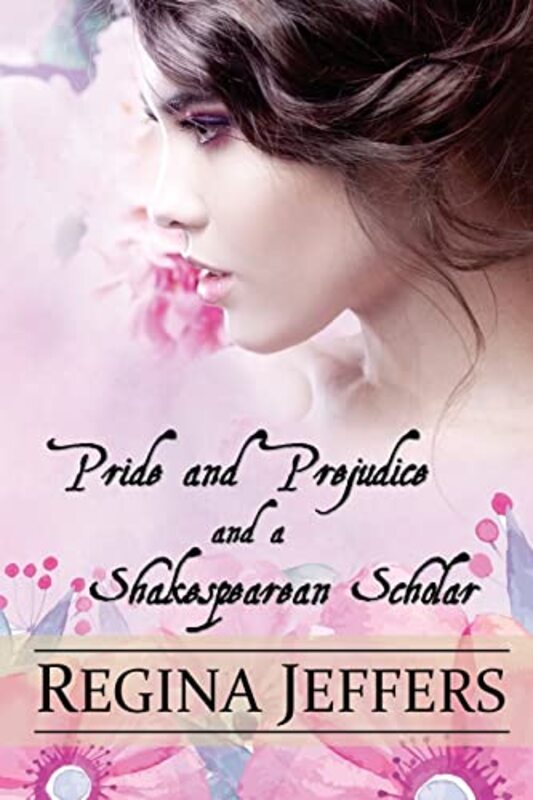 Book cover for "Pride and Prejudice and a Shakespearean Scholar" by Regina Jeffers