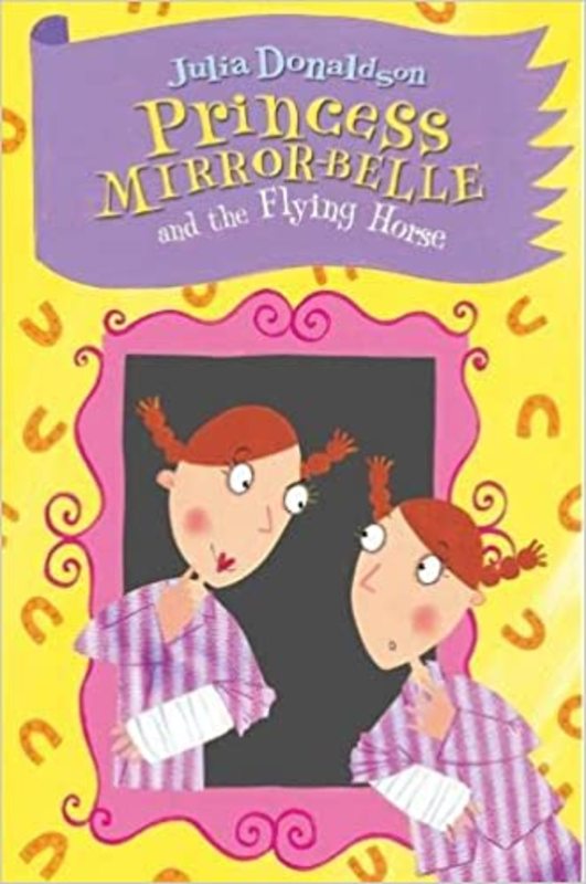 Book cover for "Princess Mirror-Belle and the Flying Horse" by Julia Donaldson