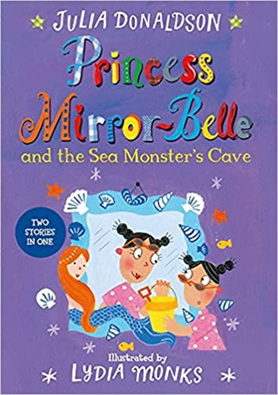 Book cover for "Princess Mirror-Belle and the Sea Monster's Cave" by Julia Donaldson