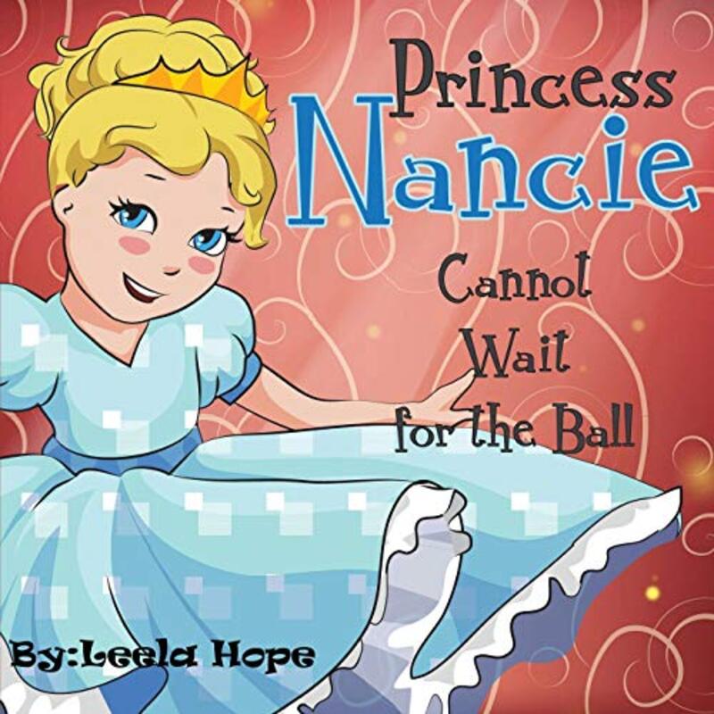 Book cover for "Princess Nancie Can't Wait for the Ball" by Leela Hope