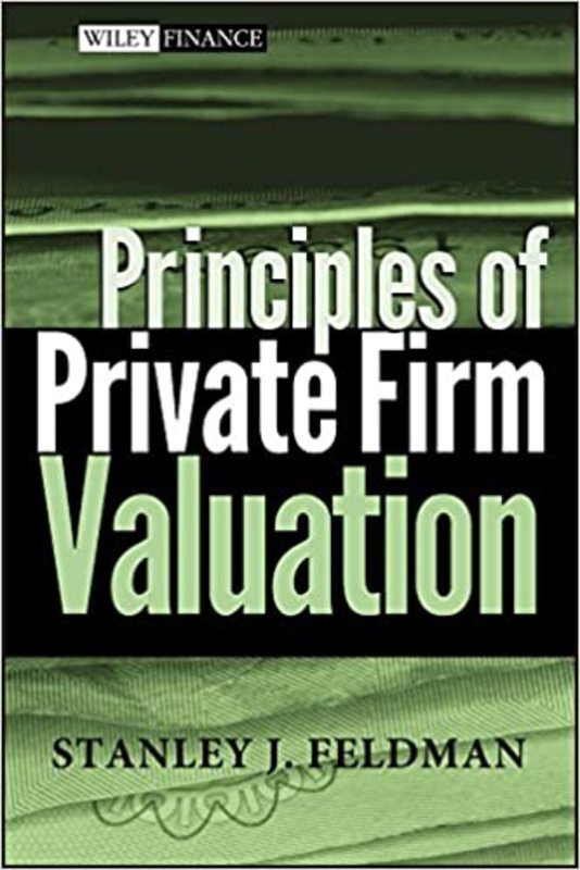 Book cover for "Principles of Private Firm Valuation" by Stanley J. Feldman