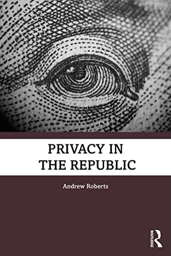 Book cover for "Privacy in the Republic" by Andrew Roberts
