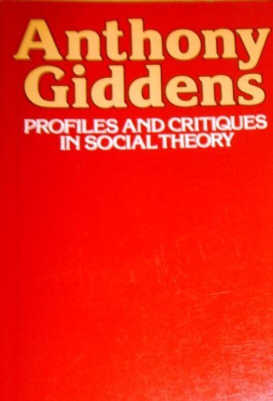Book cover for "Profiles And Critiques In Social Theory" by Anthony Giddens