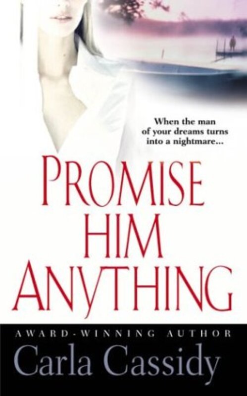 Book cover for "Promise Him Anything" by Carla Cassidy