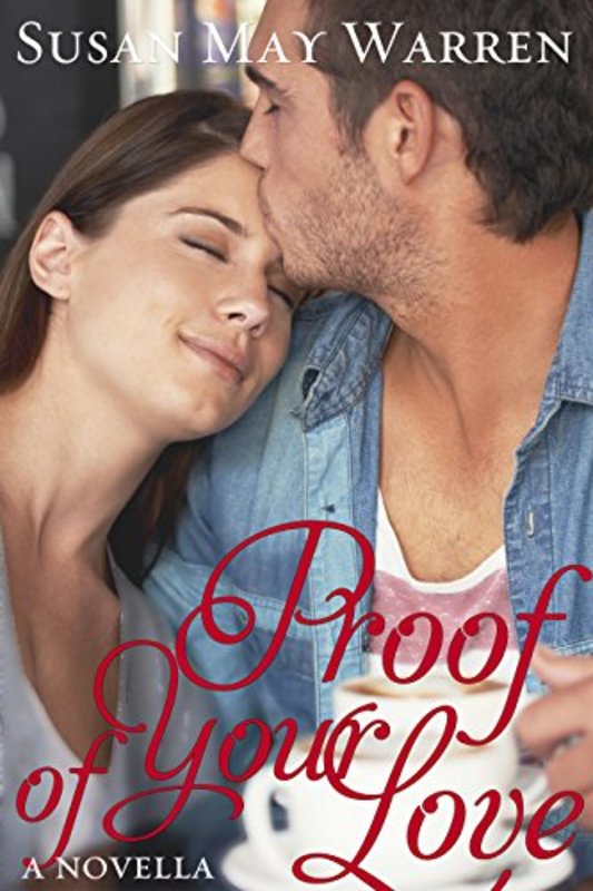Book cover for "Proof of Your Love" by Susan May Warren