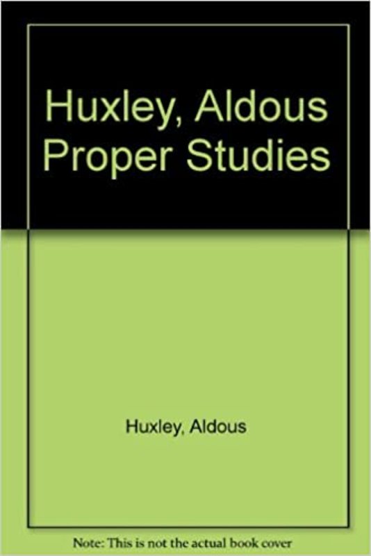 Book cover for "Proper Studies" by Aldous Huxley