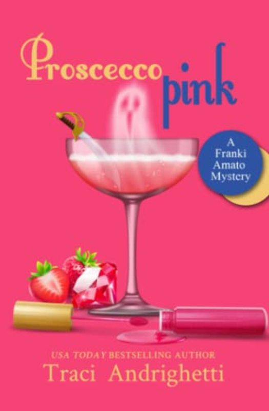 Book cover for "Prosecco Pink" by Traci Andrighetti
