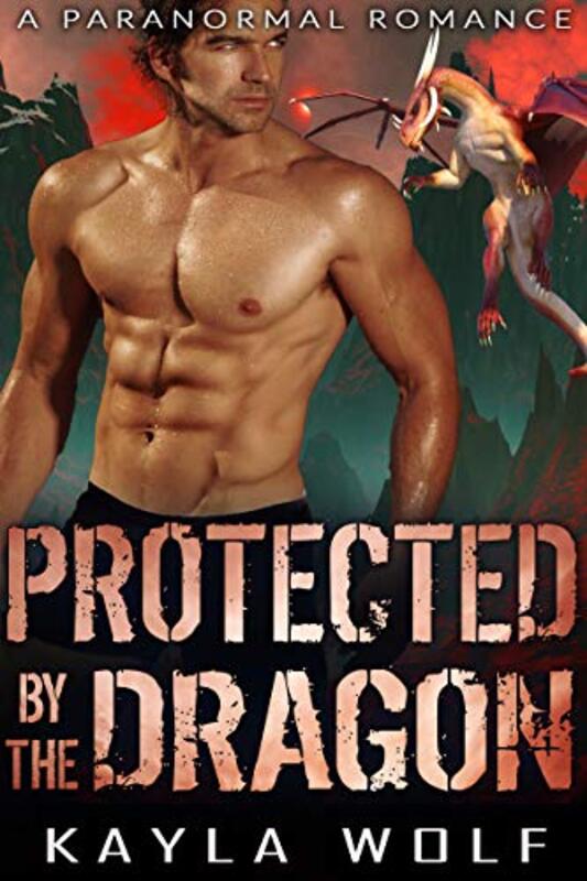 Book cover for "Protected By The Dragon" by Kayla Wolf