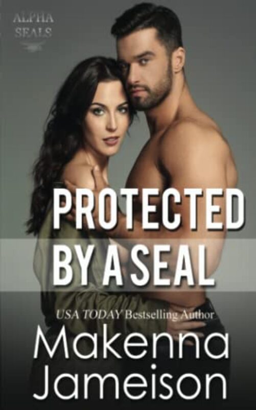 Book cover for "Protected by a SEAL" by Makenna Jameison