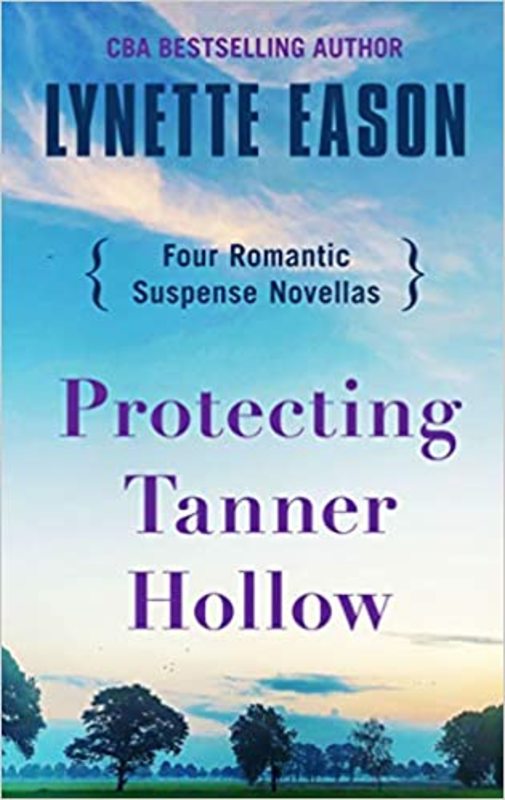 Book cover for "Protecting Tanner Hollow" by Lynette Eason