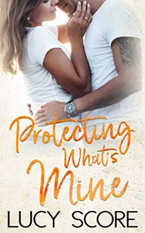 Book cover for "Protecting What's Mine" by Lucy Score