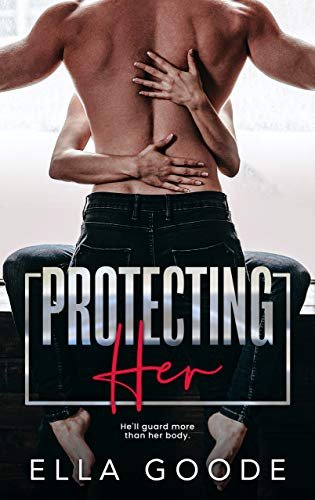Book cover for "Protecting Her" by Ella Goode
