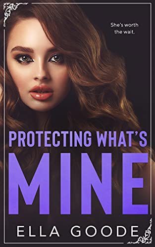 Book cover for "Protecting What's Mine" by Ella Goode