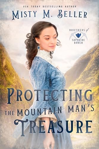 Book cover for "Protecting the Mountain Man's Treasure" by Misty M Beller