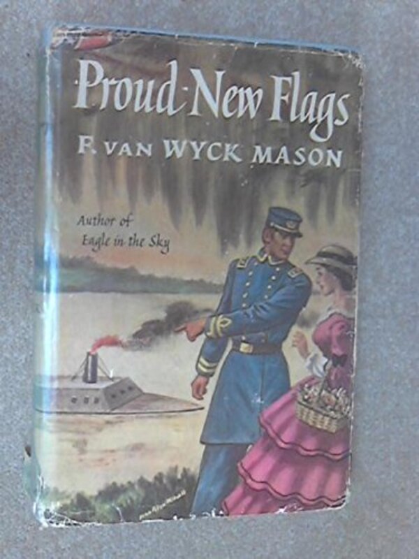 Book cover for "Proud New Flags" by F Van Wyck Mason