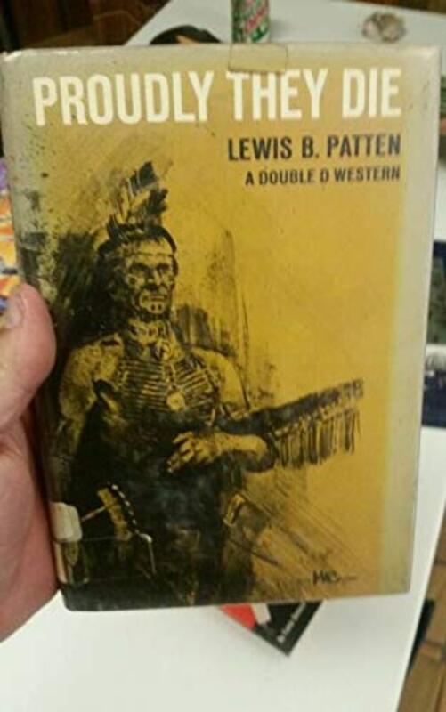 Book cover for "Proudly They Die" by Lewis B Patten