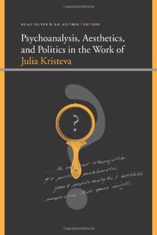 Book cover for "Psychoanalysis, Aesthetics, and Politics in the Work of Julia Kristeva" by Kelly Oliver