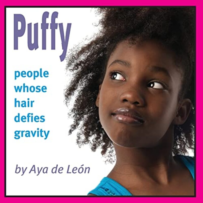 Book cover for "Puffy: People Whose Hair Defies Gravity" by Aya de Leon