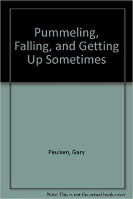 Book cover for "Pummeling, Falling, and Getting Up Sometimes" by Gary Paulsen