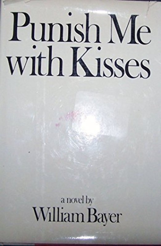 Book cover for "Punish Me With Kisses" by William Bayer