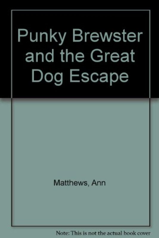 Book cover for "Punky Brewster and the Great Dog Escape" by Ann M Martin