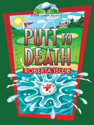 Book cover for "Putt to Death" by Lucy Burdette