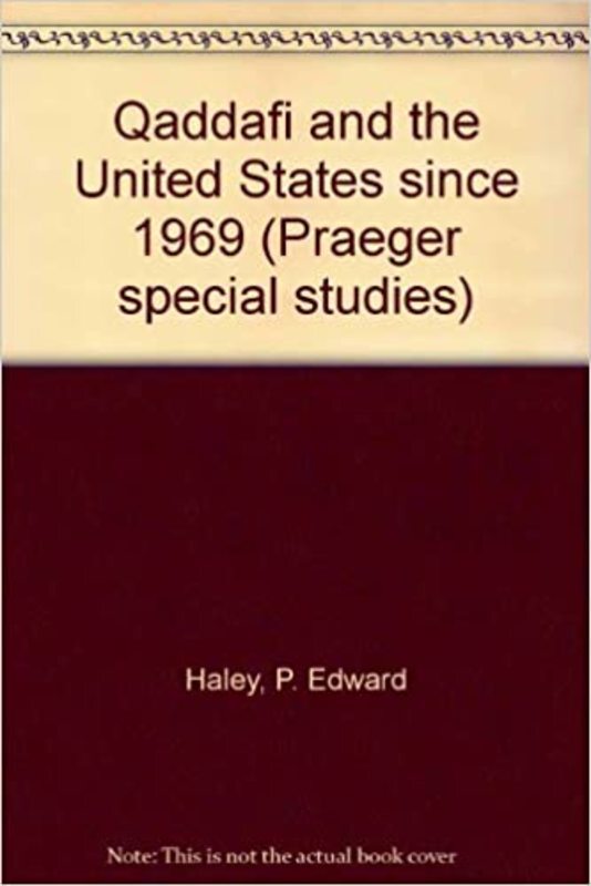 Book cover for "Qaddafi and the United States since 1969" by P. Edward Haley