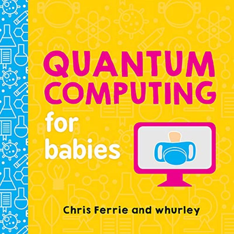 Book cover for "Quantum Computing for Babies" by Chris Ferrie