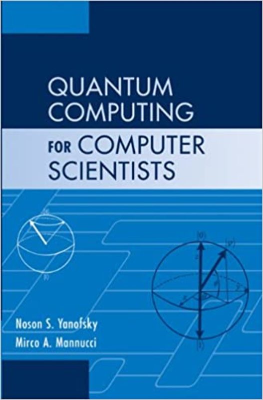 Book cover for "Quantum Computing for Computer Scientists" by Noson S. Yanofsky