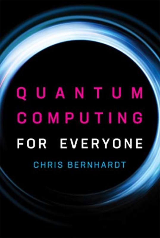 Book cover for "Quantum Computing for Everyone" by Chris Bernhardt