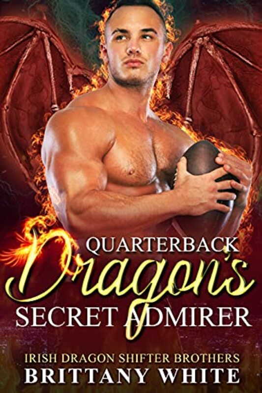 Book cover for "Quarterback Dragon's Secret Admirer" by Brittany White
