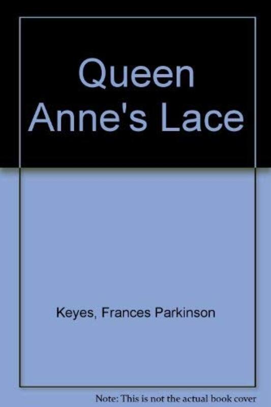 Book cover for "Queen Anne's Lace" by Frances Parkinson Keyes