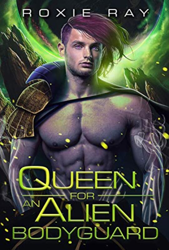Book cover for "Queen For An Alien Bodyguard" by Roxie Ray