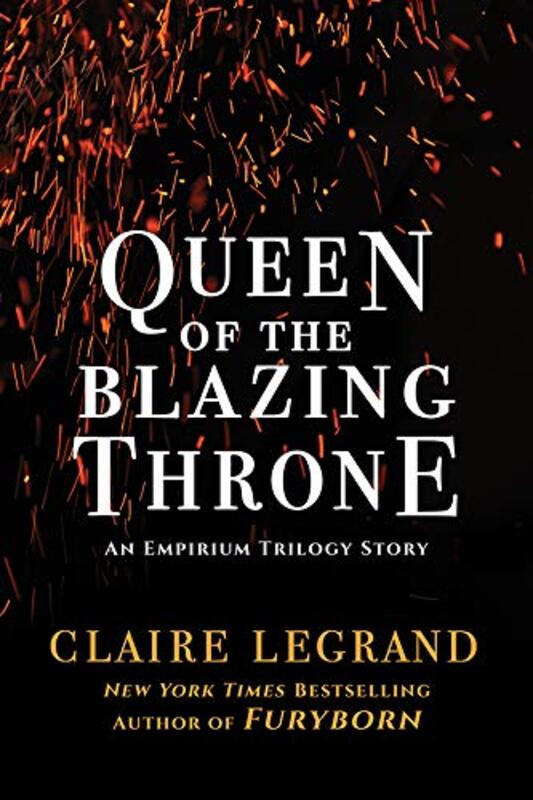 Book cover for "Queen of the Blazing Throne" by Claire Legrand