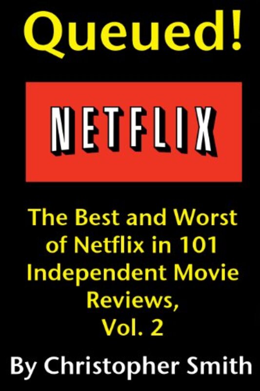 Book cover for "Queued! The Best and Worst of Netflix in 101 Independent Movie Reviews, Vol. 2" by Christopher Smith
