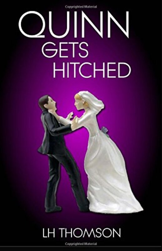 Book cover for "Quinn Gets Hitched" by LH Thomson