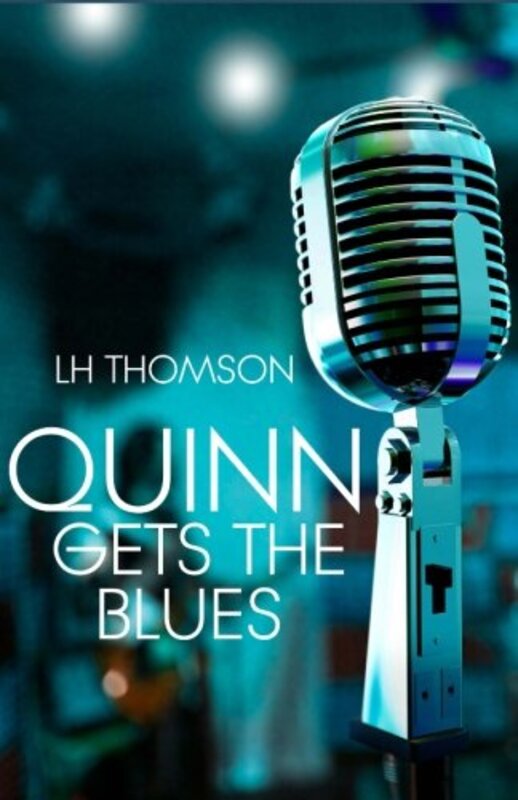 Book cover for "Quinn Gets the Blues" by LH Thomson