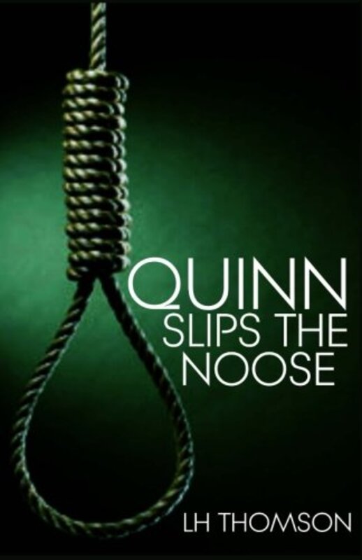 Book cover for "Quinn Slips the Noose" by LH Thomson