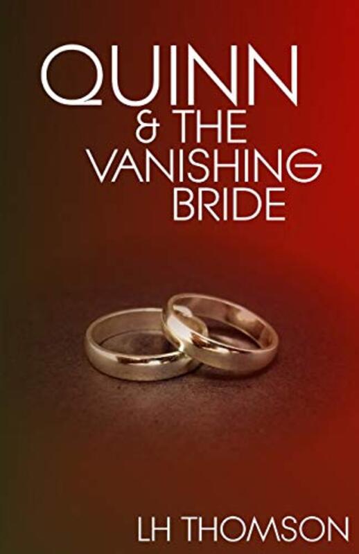 Book cover for "Quinn and the Vanishing Bride" by LH Thomson