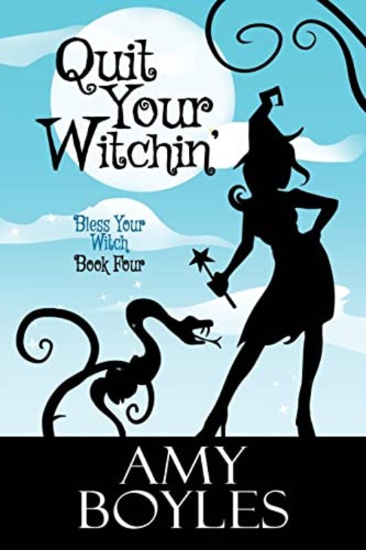 Book cover for "Quit Your Witchin'" by Amy Boyles