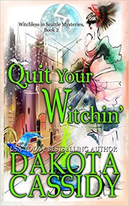 Book cover for "Quit Your Witchin'" by Dakota Cassidy