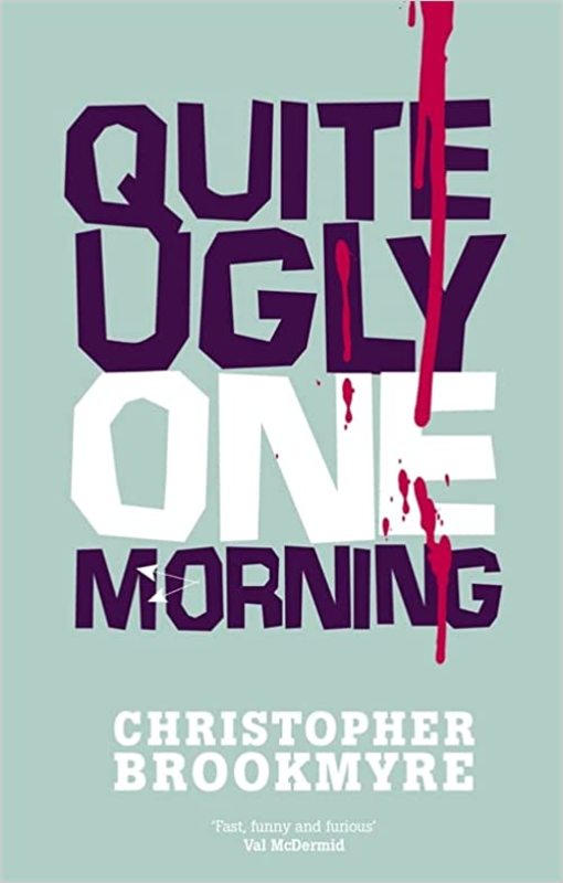 Book cover for "Quite Ugly One Morning" by Christopher Brookmyre