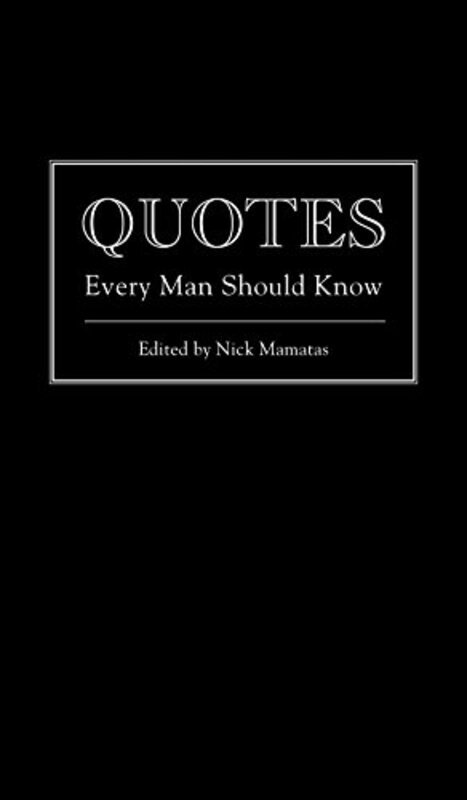 Book cover for "Quotes Every Man Should Know" by Nick Mamatas