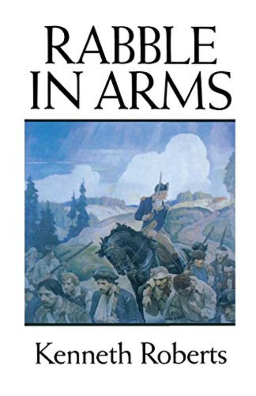 Book cover for "Rabble in Arms" by Kenneth Roberts