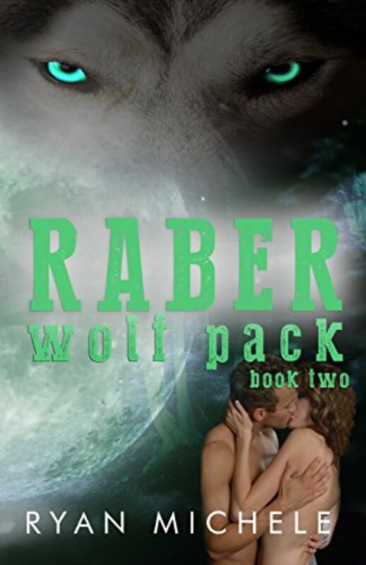 Book cover for "Raber Wolf Pack, Book Two" by Ryan Michele