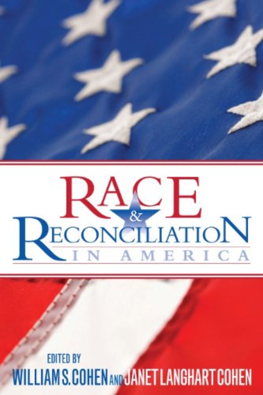 Book cover for "Race and Reconciliation in America" by William S Cohen