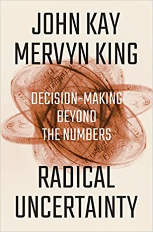 Book cover for "Radical Uncertainty" by John Kay