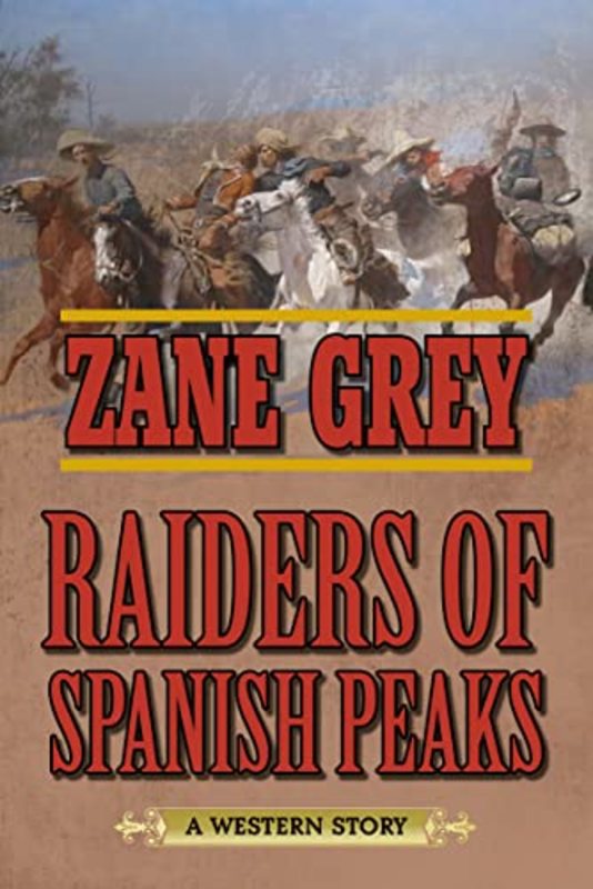 Book cover for "Raiders of Spanish Peaks" by Zane Grey