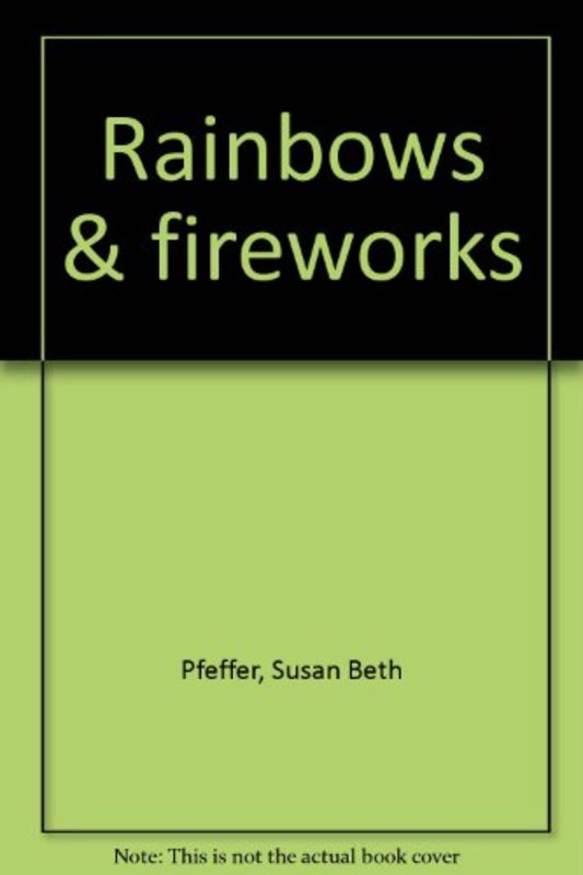 Book cover for "Rainbows and Fireworks" by Susan Beth Pfeffer